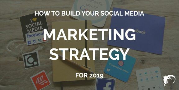 How to build your social media marketing strategy for 2019 (BLog)